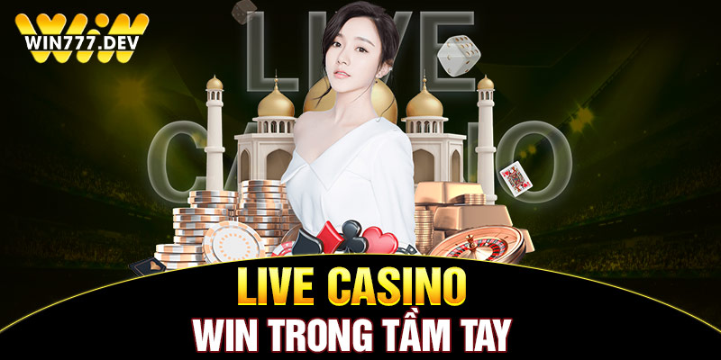 Live Casino win trong tầm tay