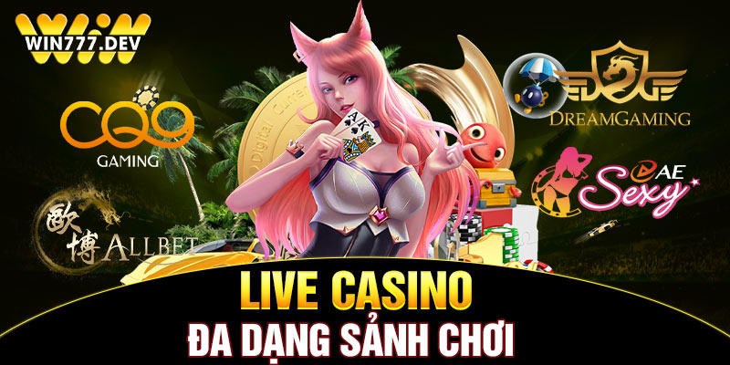 Live casino đa dạng sảnh chơi